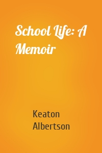 School Life: A Memoir