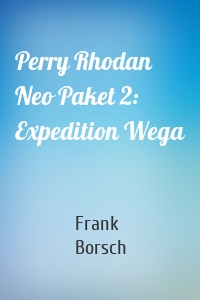 Perry Rhodan Neo Paket 2: Expedition Wega