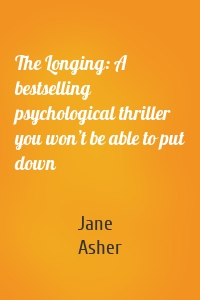 The Longing: A bestselling psychological thriller you won’t be able to put down