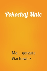 Pokochaj Mnie