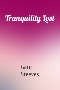 Tranquility Lost