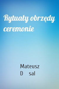 Rytuały obrzędy ceremonie