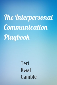 The Interpersonal Communication Playbook
