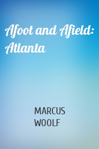 Afoot and Afield: Atlanta