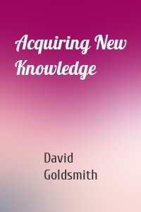 Acquiring New Knowledge