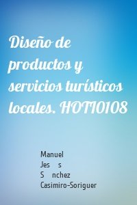 Diseño de productos y servicios turísticos locales. HOTI0108