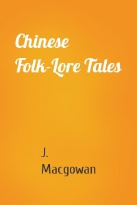 Chinese Folk-Lore Tales