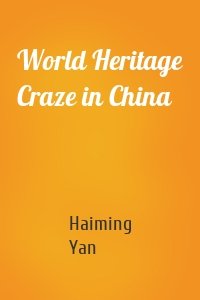 World Heritage Craze in China