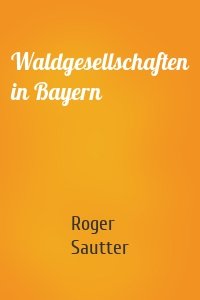 Waldgesellschaften in Bayern