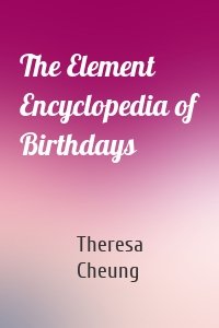 The Element Encyclopedia of Birthdays