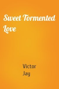 Sweet Tormented Love