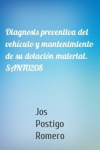 Diagnosis preventiva del vehículo y mantenimiento de su dotación material. SANT0208