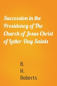 Succession in the Presidency of The Church of Jesus Christ of Latter-Day Saints