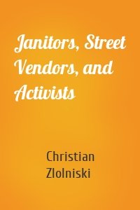 Janitors, Street Vendors, and Activists