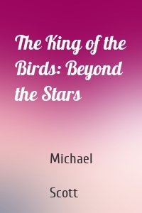 The King of the Birds: Beyond the Stars