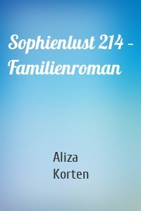 Sophienlust 214 – Familienroman