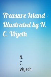 Treasure Island - Illustrated by N. C. Wyeth