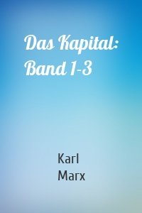 Das Kapital: Band 1-3