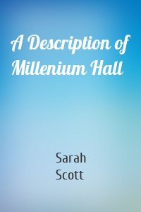 Sarah Scott - A Description of Millenium Hall