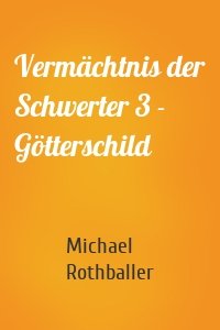 Vermächtnis der Schwerter 3 - Götterschild