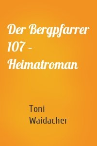 Der Bergpfarrer 107 – Heimatroman