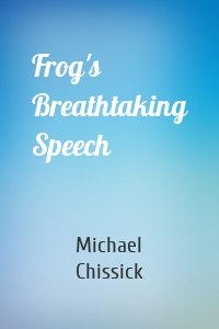 Frog's Breathtaking Speech