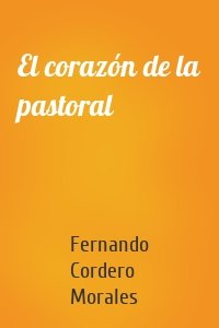 El corazón de la pastoral