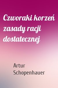 Czworaki korzeń zasady racji dostatecznej