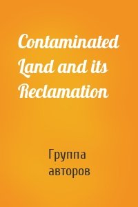 Contaminated Land and its Reclamation