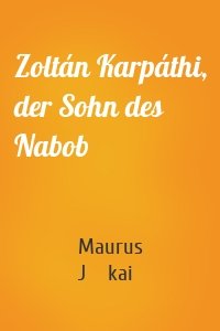 Zoltán Karpáthi, der Sohn des Nabob