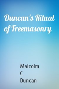 Duncan's Ritual of Freemasonry