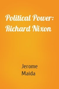 Political Power: Richard Nixon