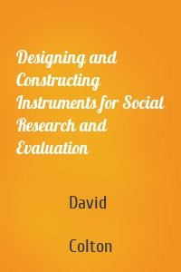 Designing and Constructing Instruments for Social Research and Evaluation