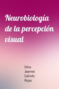 Neurobiología de la percepción visual