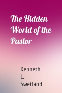 The Hidden World of the Pastor