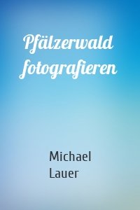 Pfälzerwald fotografieren