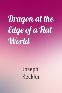 Dragon at the Edge of a Flat World