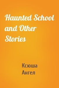 Haunted School and Other Stories