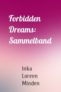 Forbidden Dreams: Sammelband