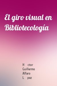 El giro visual en Bibliotecología