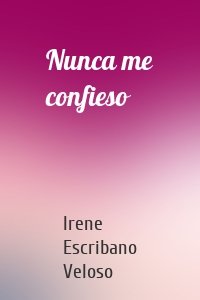 Nunca me confieso