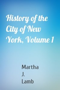 History of the City of New York, Volume 1
