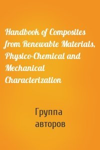 Handbook of Composites from Renewable Materials, Physico-Chemical and Mechanical Characterization