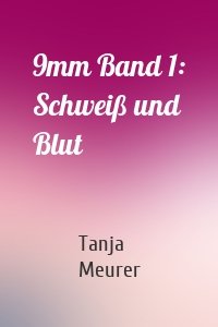 9mm Band 1: Schweiß und Blut