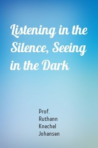 Listening in the Silence, Seeing in the Dark