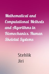 Mathematical and Computational Methods and Algorithms in Biomechanics. Human Skeletal Systems