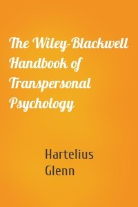 The Wiley-Blackwell Handbook of Transpersonal Psychology