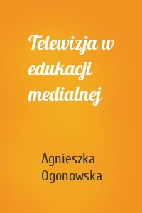 Telewizja w edukacji medialnej