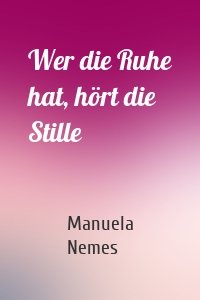 Wer die Ruhe hat, hört die Stille