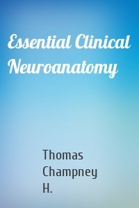 Essential Clinical Neuroanatomy